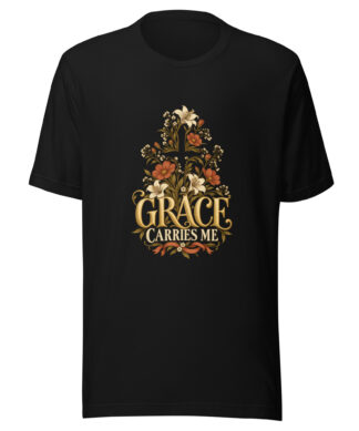 Grace Carries Me Faith T-Shirt
